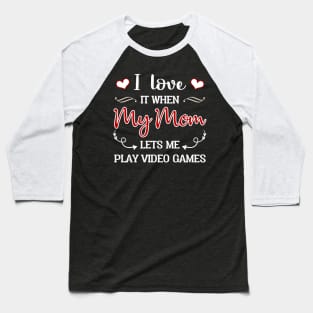 I Love My Mom T-shirt Funny Gift Teen Boy Gamer Baseball T-Shirt